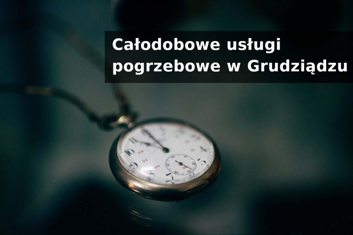 Całodobowe usługi pogrzebowe Grudziądz